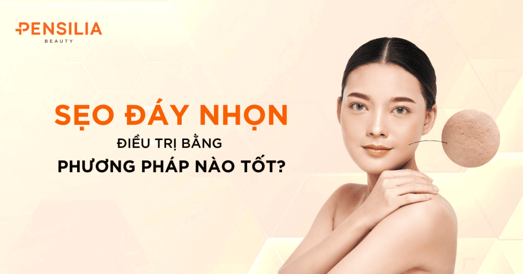 Sẹo đáy nhọn điều trị bằng phương pháp nào tốt