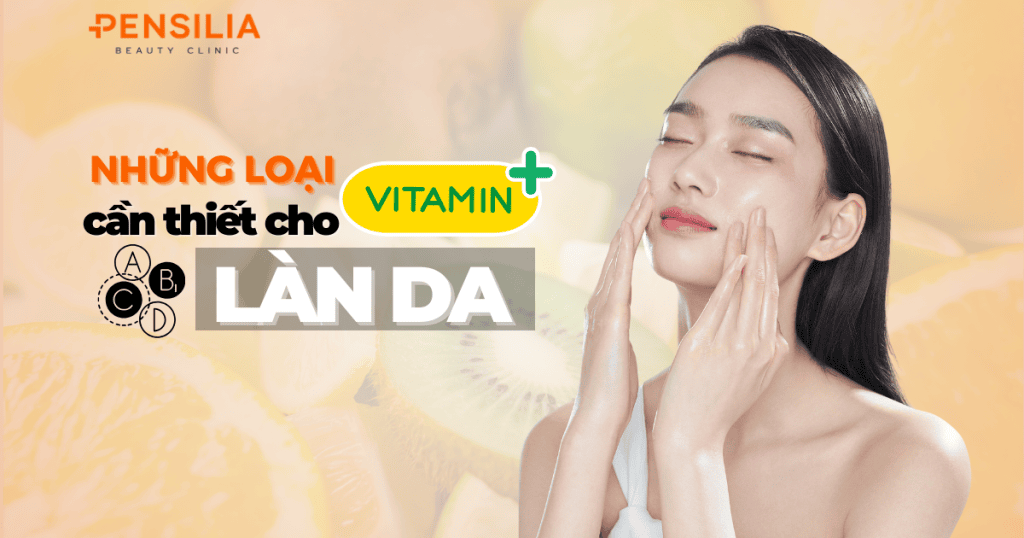 Những loại vitamin cần thiết cho làn da