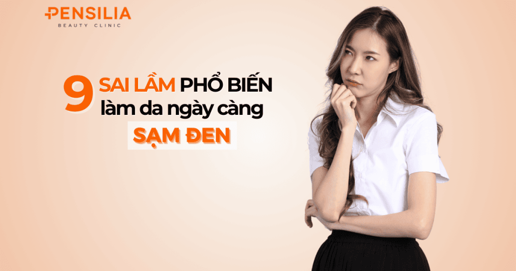 9 sai lầm phổ biến làm da ngày càng sạm đen