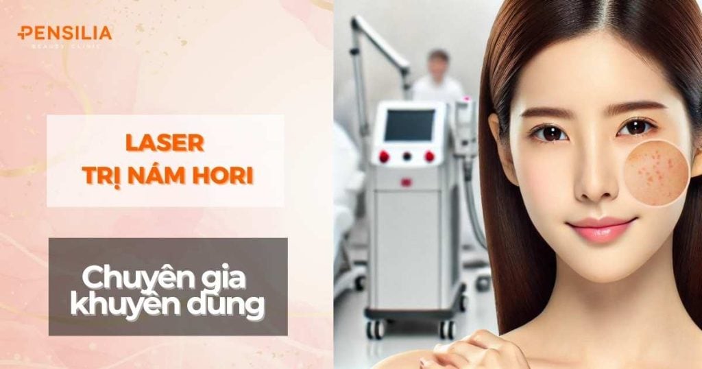 Vì sao cần trị nám hori bằng laser mà không nên dùng sản phẩm bôi thoa