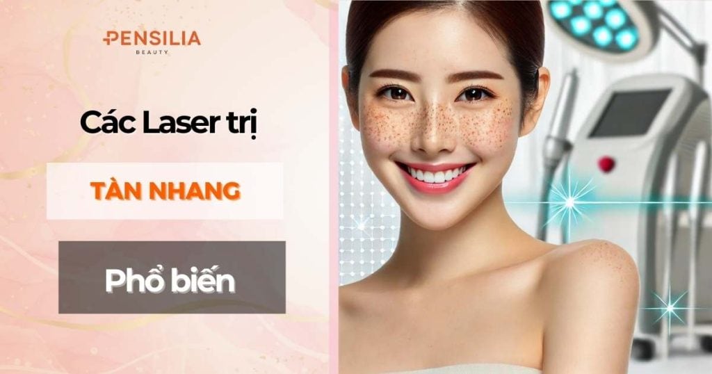 Laser trị tàn nhang có hiệu quả không? bao lâu thì hết?