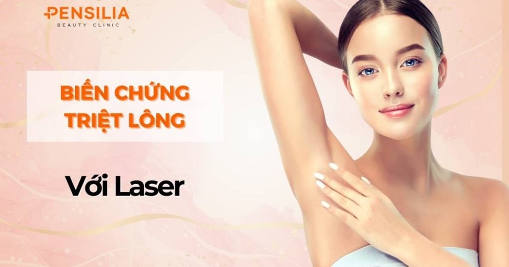 Biến chứng khi triệt lông bằng laser: những điều bạn cần biết