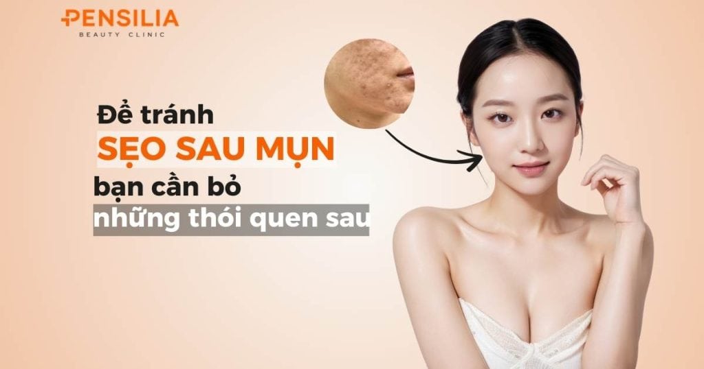 Để tránh sẹo sau mụn bạn cần bỏ những thói quen sau