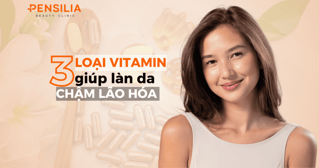 3 loại vitamin giúp làn da chậm lão hóa