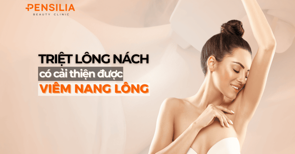 Triệt lông nách có cải thiện được viêm nang lông không?