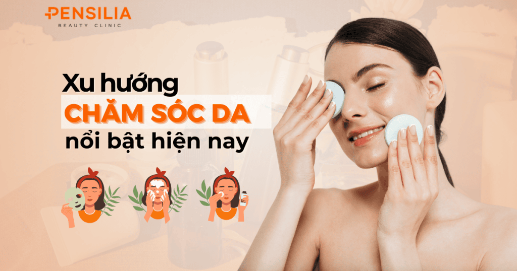 Xu hướng chăm sóc da nổi bật