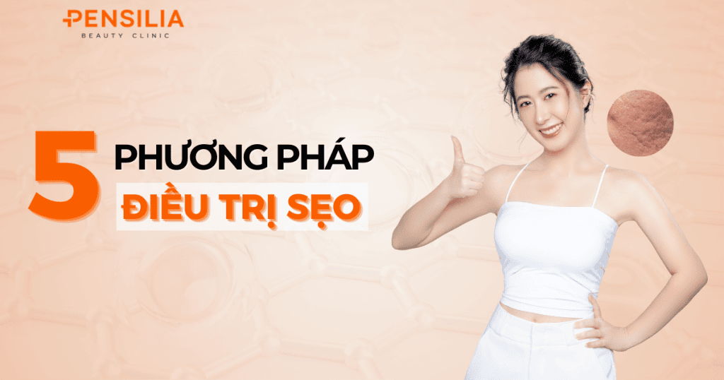 Top 5 phương pháp điều trị sẹo hiện nay