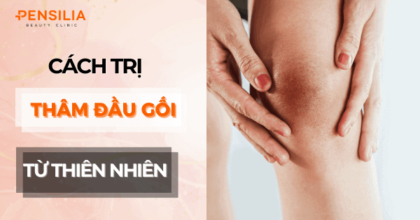 Cách trị thâm đầu gối từ thiên nhiên hiệu quả