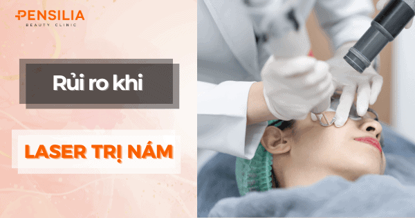 Hậu quả laser trị nám: những rủi ro bạn cần biết