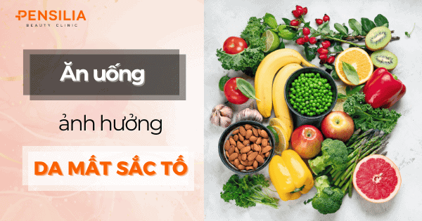 Chế độ ăn uống ảnh hưởng như thế nào đến da mất sắc tố?