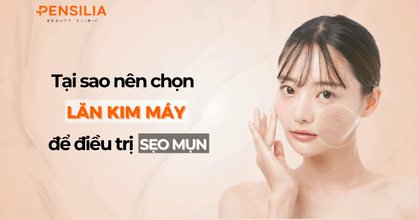 Tại sao nên lựa chọn lăn kim máy để trị sẹo mụn?