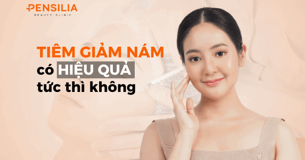 Tiêm giảm nám có hiệu quả tức thì không