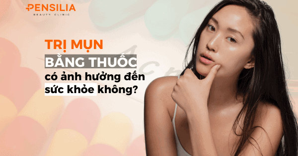 Trị mụn bằng thuốc