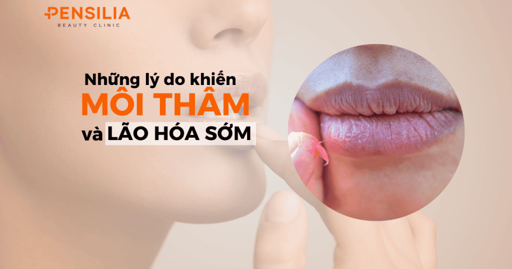 Những lý do khiến môi thâm và lão hóa sớm