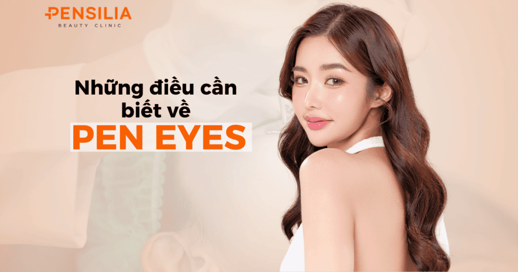 Những điều cần biết về Pen Eyes