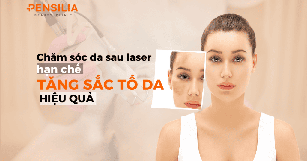 Chăm sóc da sau laser hạn chế tăng sắc tố da hiệu quả