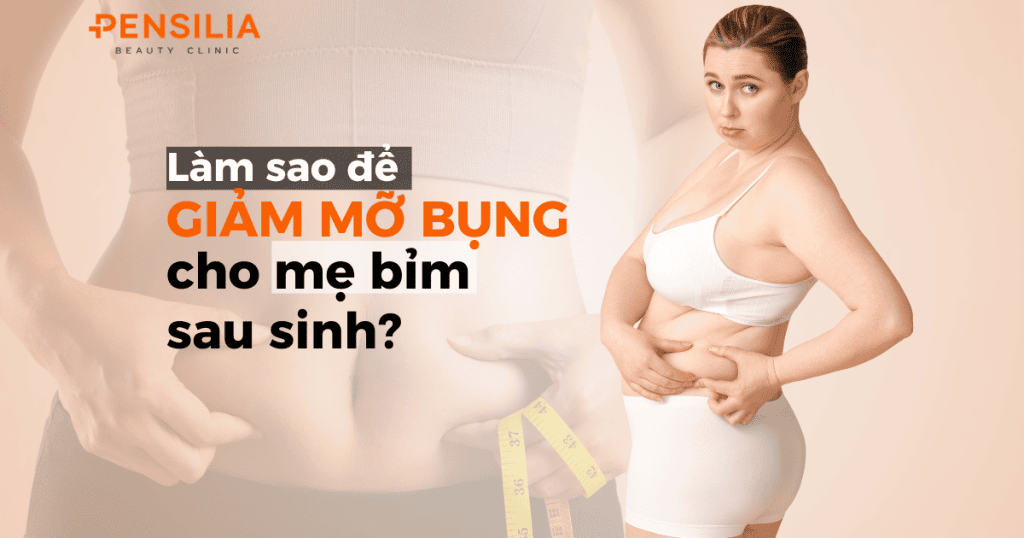 Làm sao để giảm mỡ bụng cho mẹ bỉm sau sinh?