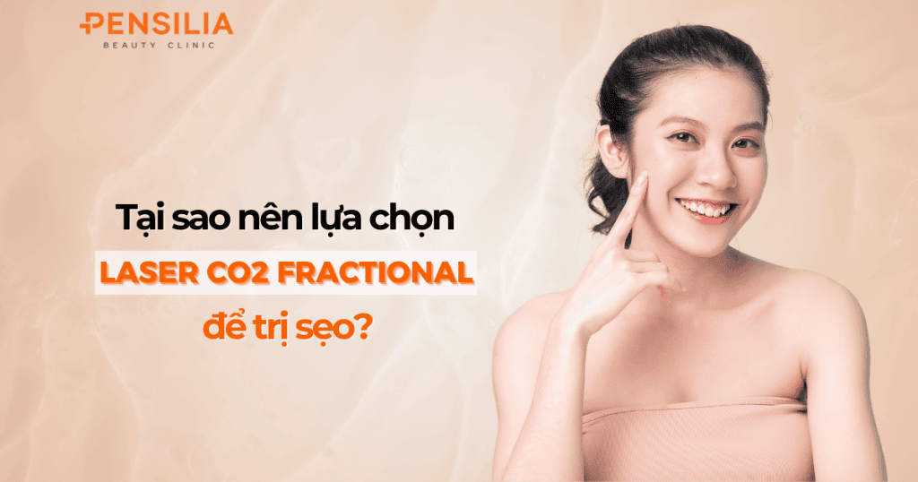 Tại Sao Nên Chọn Công Nghệ Laser CO2 Fractiona Để Trị Sẹo