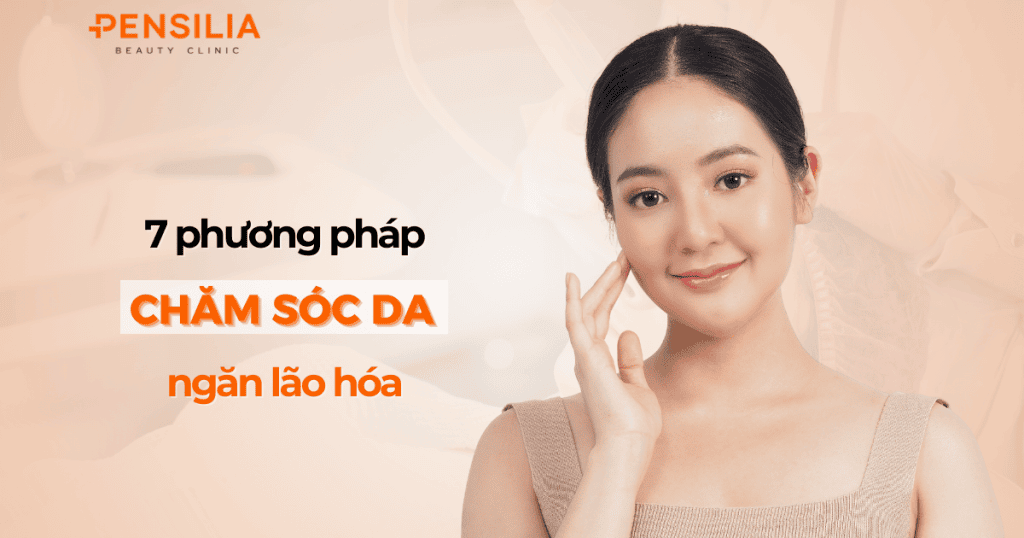 7 phương pháp chăm sóc da ngăn lão hóa