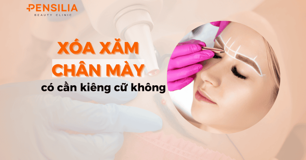 Xóa xăm chân mày có cần kiêng cữ không