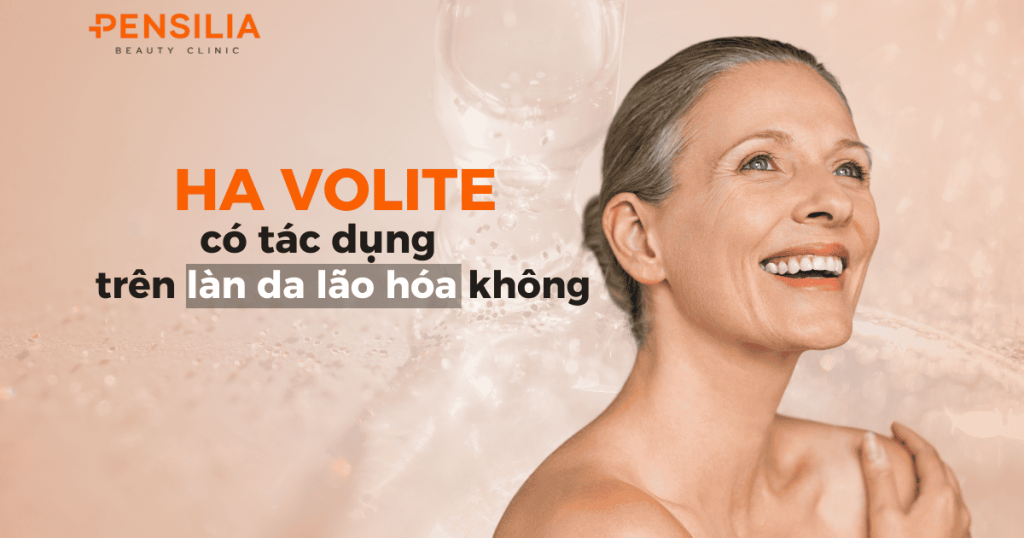 HA Volite có tác dụng trên nền da lão hóa không