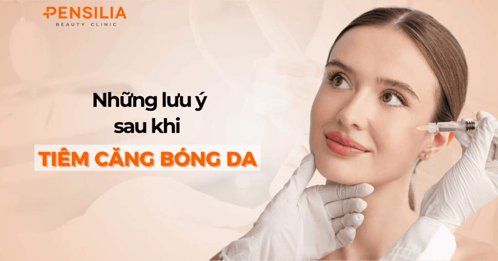 Những lưu ý sau khi tiêm căng bóng da