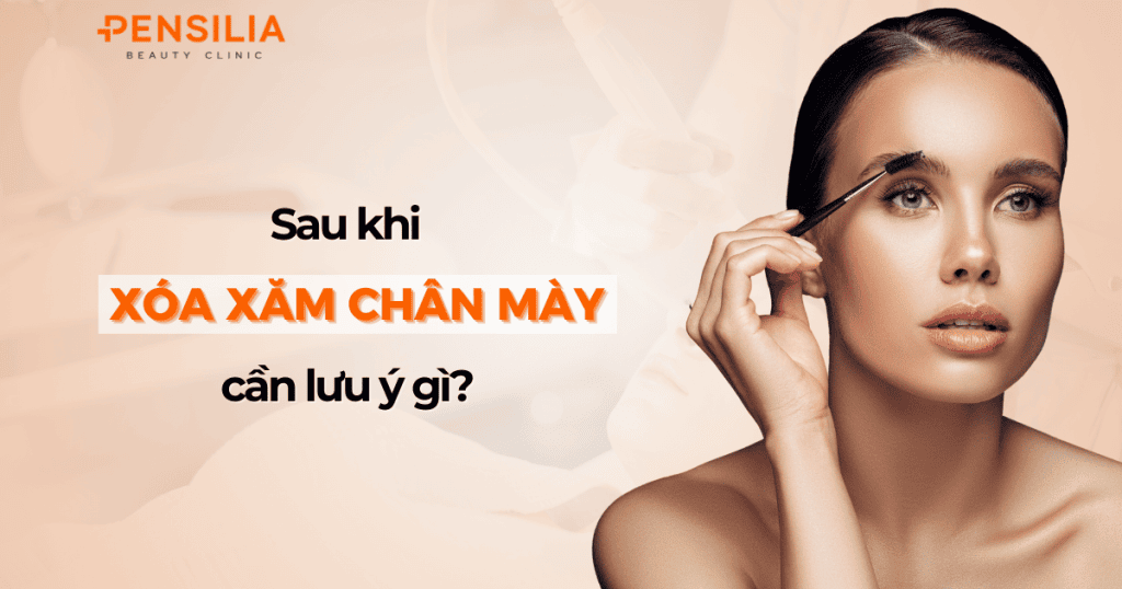 Sau khi xóa xăm chân mày cần chú ý gì