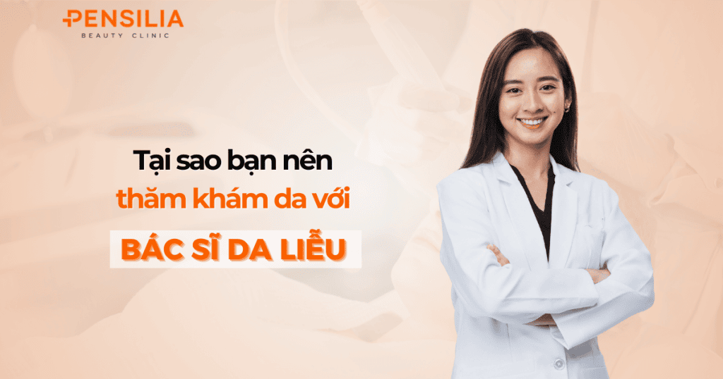 Tại sao bạn cần phải thăm khám với bác sĩ da liễu