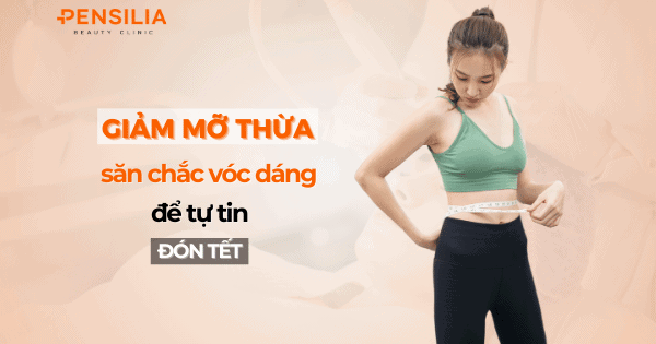 Giảm mỡ thừa, săn chắc vóc dáng để tự tin đón Tết