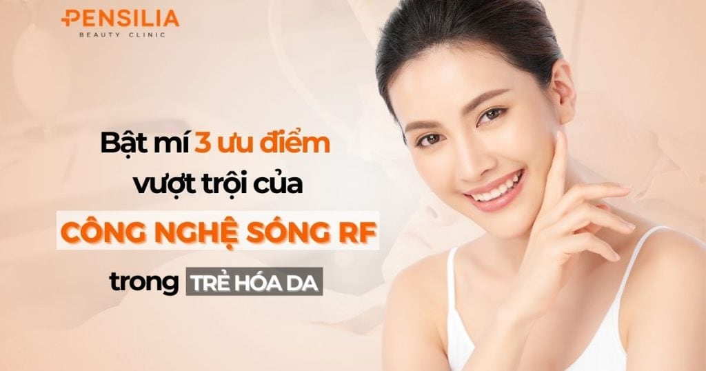 Bật mí 3 ưu điểm vượt trội của công nghệ Thermage trong trẻ hoá da