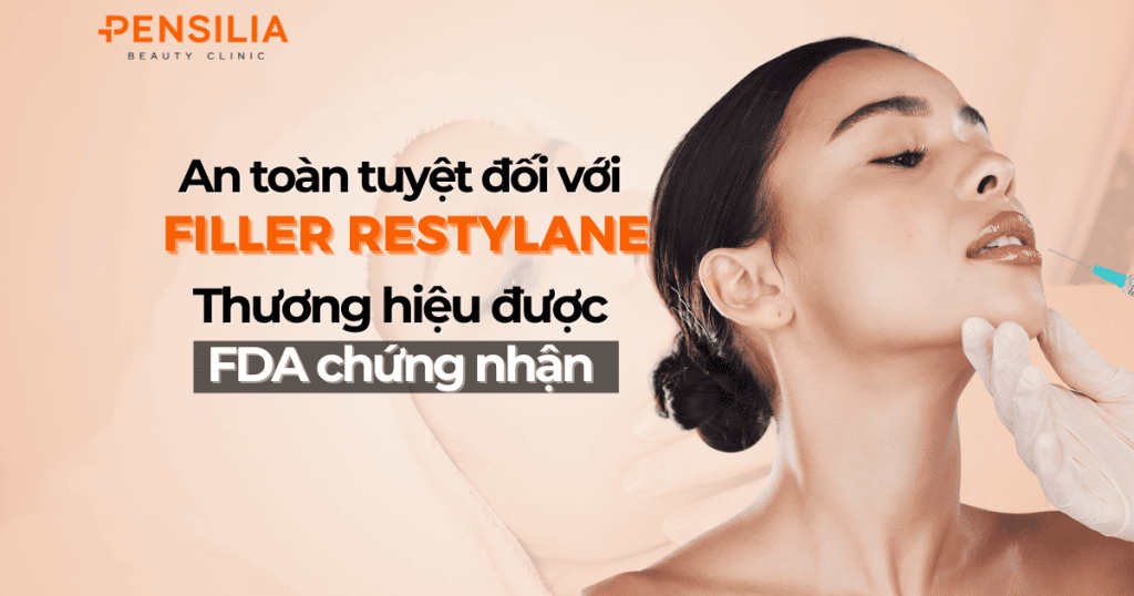 An toàn tuyệt đối với Filler Restylane