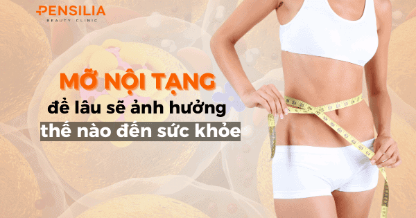 Mỡ nội tạng ảnh hưởng nhưu thế nào đến sức khỏe