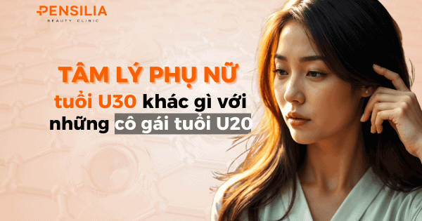 Tâm lý phụ nữ tuổi u30 khác gì với những cô gái tuổi u20