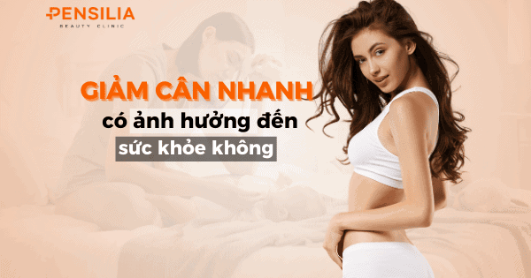 Giảm cân nhanh có ảnh hưởng đến sức khỏe không