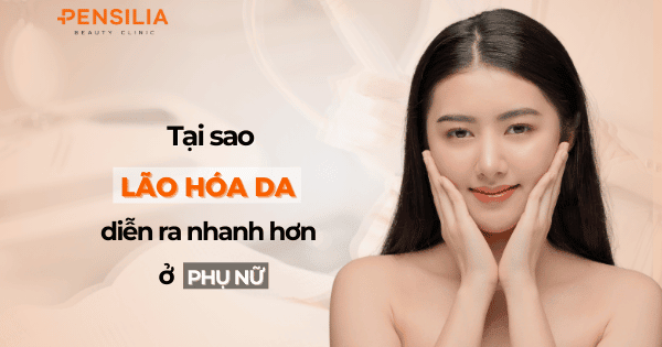 Tại sao lão hóa da diễn ra nhanh hơn ở phụ nữ