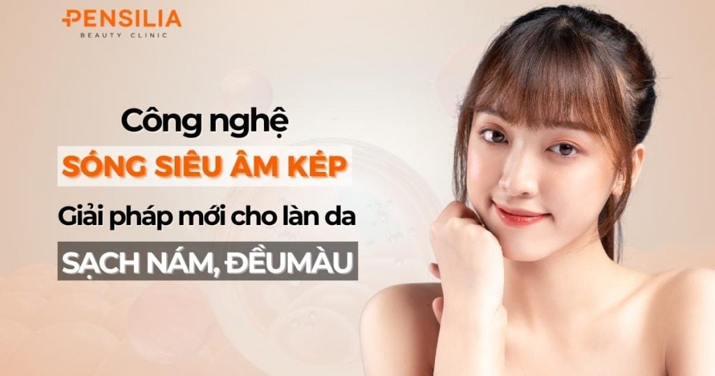 Công nghệ sóng siêu âm kép: Giải pháp mới cho làn da sạch nám, đều màu