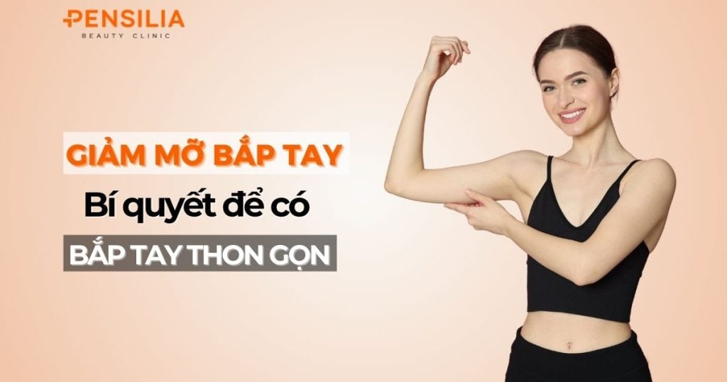 Giảm mỡ bắp tay: Bí quyết để có cánh tay thon gọn