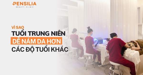 Vì sao tuổi trung niên dễ nám da hơn các độ tuổi khác