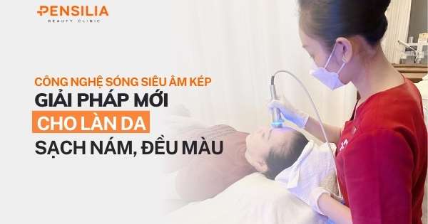 Công nghệ sóng siêu âm kép: Giải pháp mới cho làn da sạch nám, đều màu