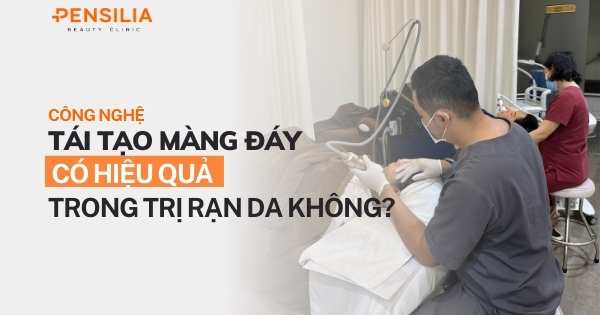 Công nghệ tái tạo màng đáy có hiệu quả trong trị rạn da không?