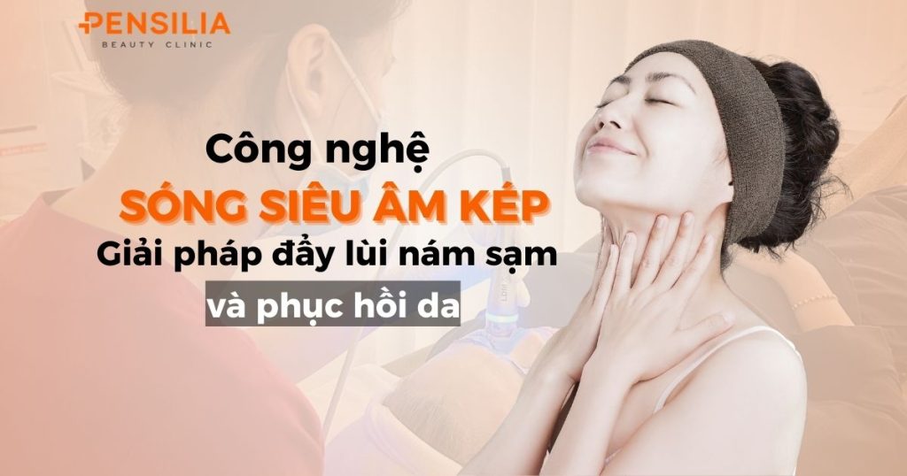 Giải pháp sóng âm cải thiện nám sạm