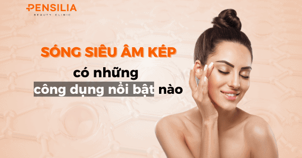 Sóng siêu âm kép có những công dụng nổi bật nào