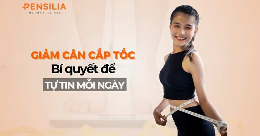 Giảm cân cấp tốc: Bí quyết để tự tin hơn mỗi ngày