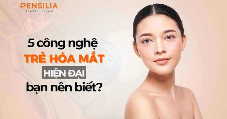 5 công nghệ trẻ hóa mắt hiện đại bạn nên biết