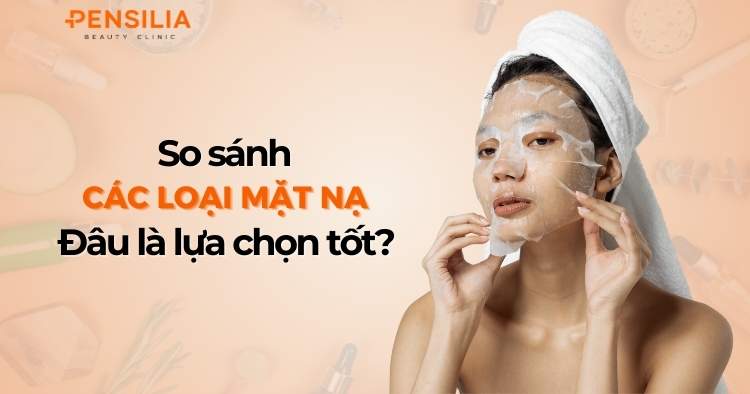 So sánh các loại mặt nạ phổ biến: Đâu là lựa chọn tốt?