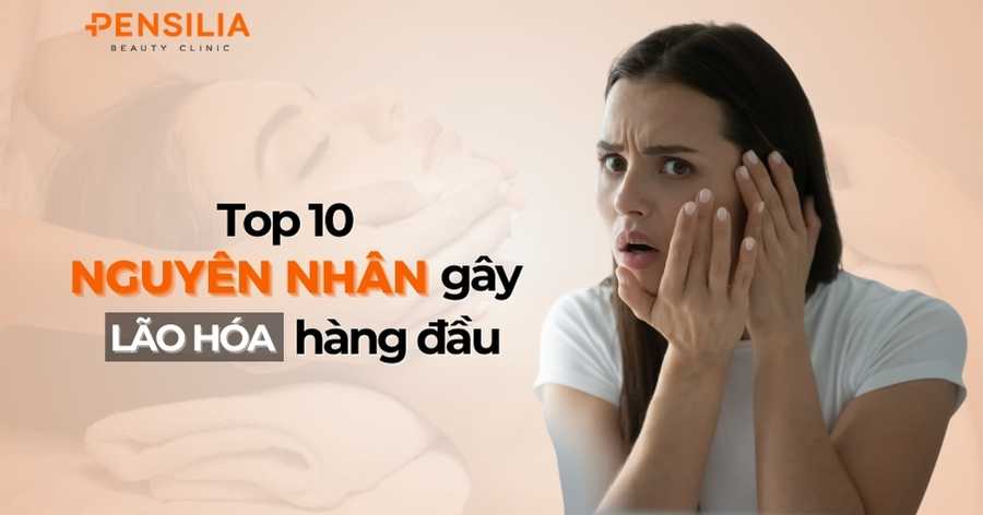 Top 10 tác nhân gây lão hóa da hàng đầu