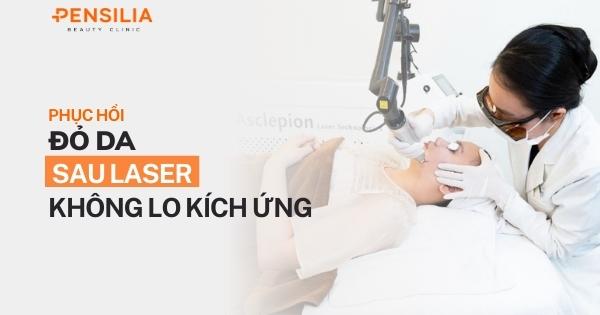 Phục hồi đỏ da sau laser không lo kích ứng