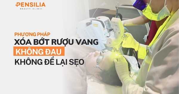 Xóa bớt rượu vang không đau, không để lại sẹo