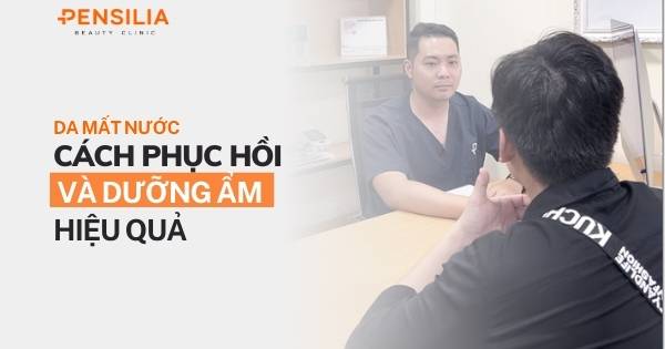 Da mất nước - Cách phục hồi và dưỡng ẩm hiệu quả