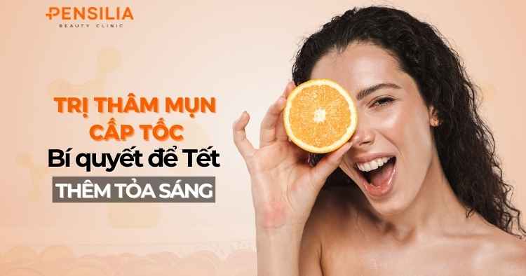 Trị thâm mụn cấp tốc: Bí quyết để Tết này bạn thêm tỏa sáng